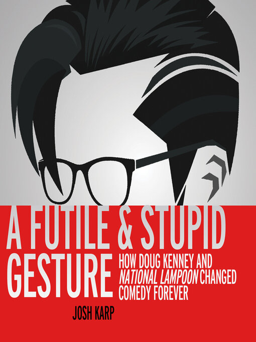Title details for A Futile and Stupid Gesture by Josh Karp - Available